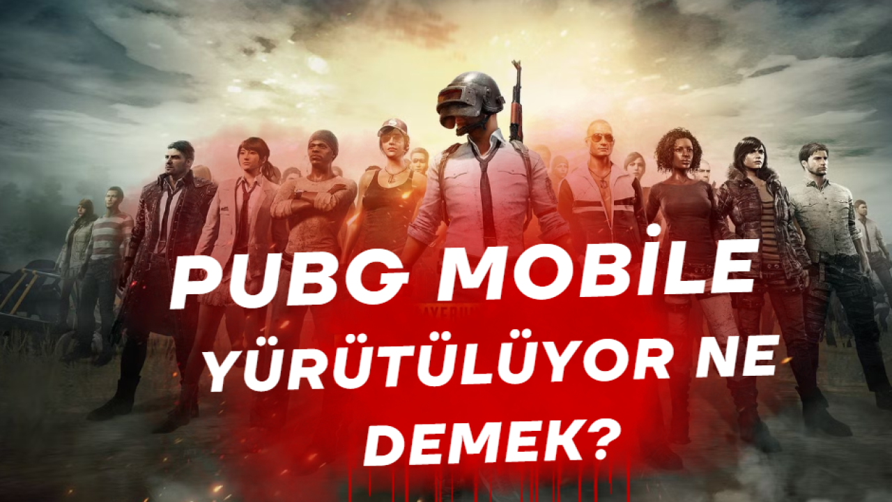 PUBG Mobile Yürütülüyor Ne Demek?